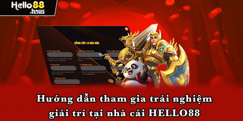 Hướng dẫn tham gia trải nghiệm giải trí tại nhà cái HELLO88